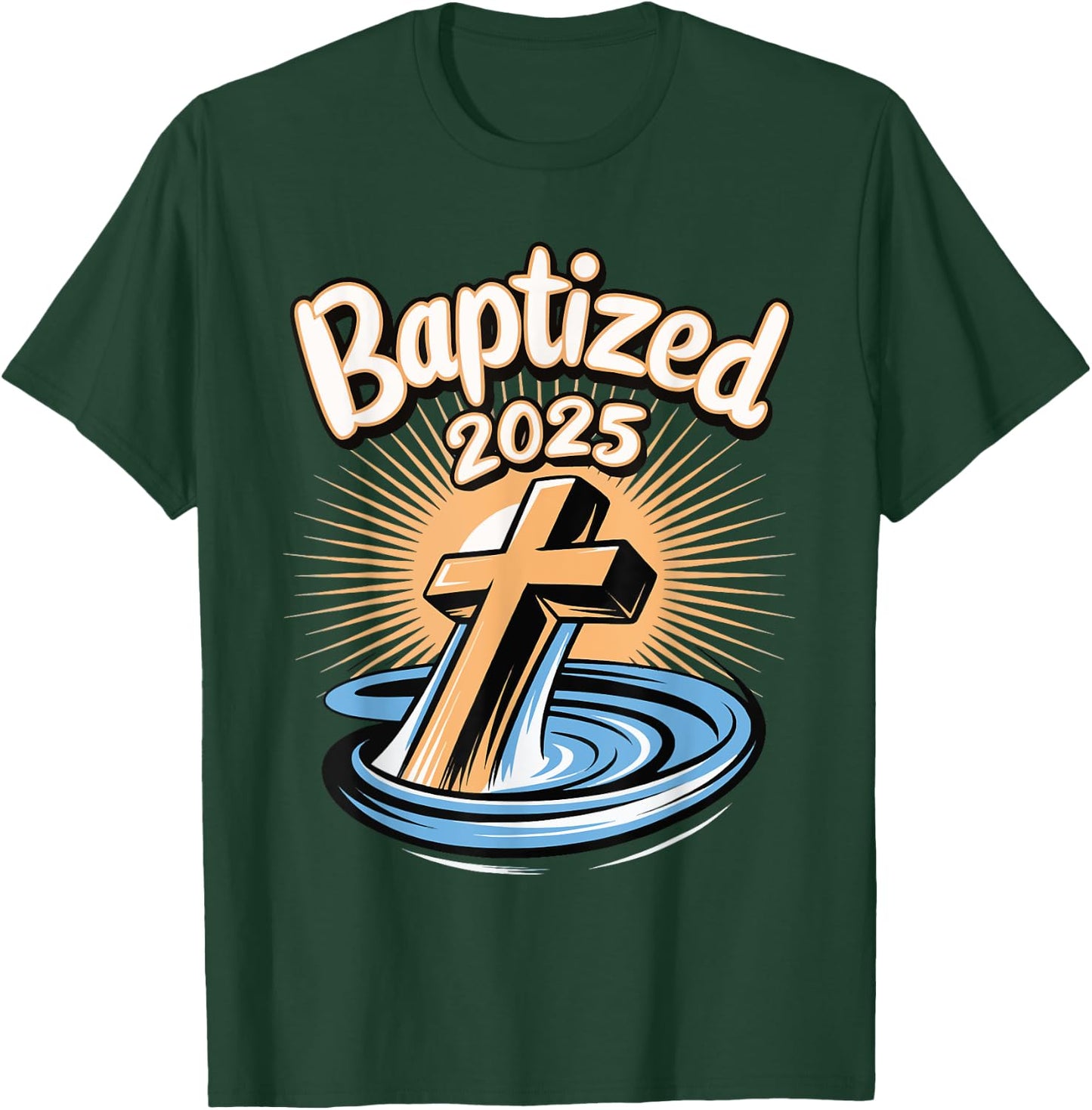 Baptized 2025 T-Shirt - T-Shirt | Forest