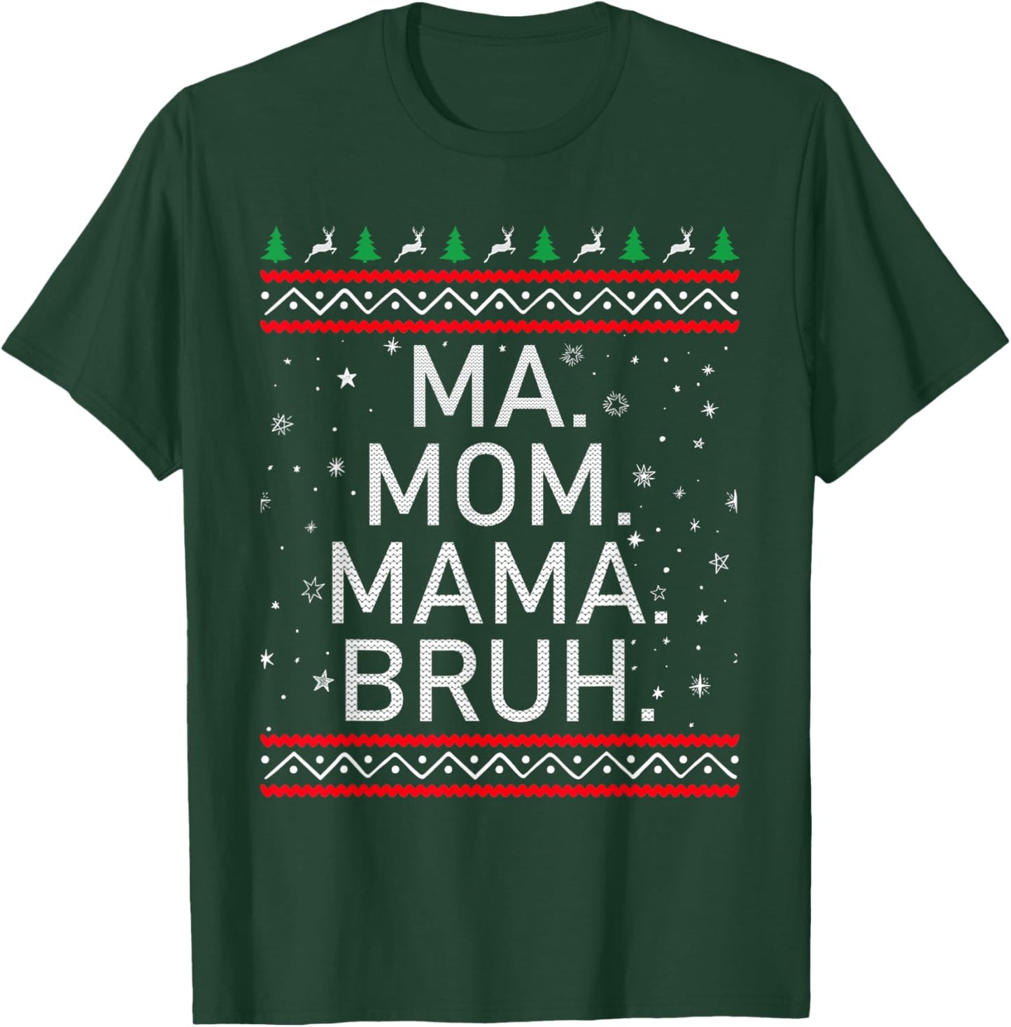 Ma Mom Mama Bruh Mother Funny Mama Ugly Christmas T-Shirt - T-Shirt | Forest
