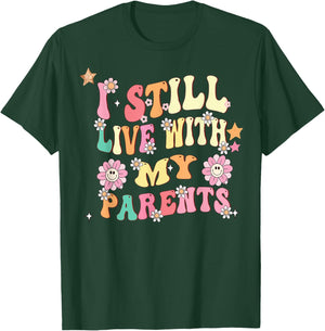 Funny Girl Quote I Still Live With My Parents T-Shirt - T-Shirt | Forest