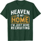 Heaven Is My Home I'm Just Here Recruiting T-Shirt - T-Shirt | Forest