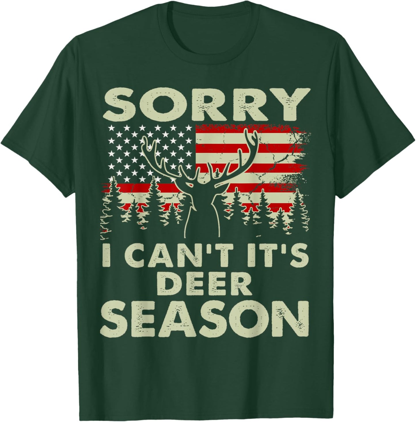 Sorry I Can't It's Deer Season Deer Hunting-Shirt Hunter Dad T-Shirt - T-Shirt | Forest