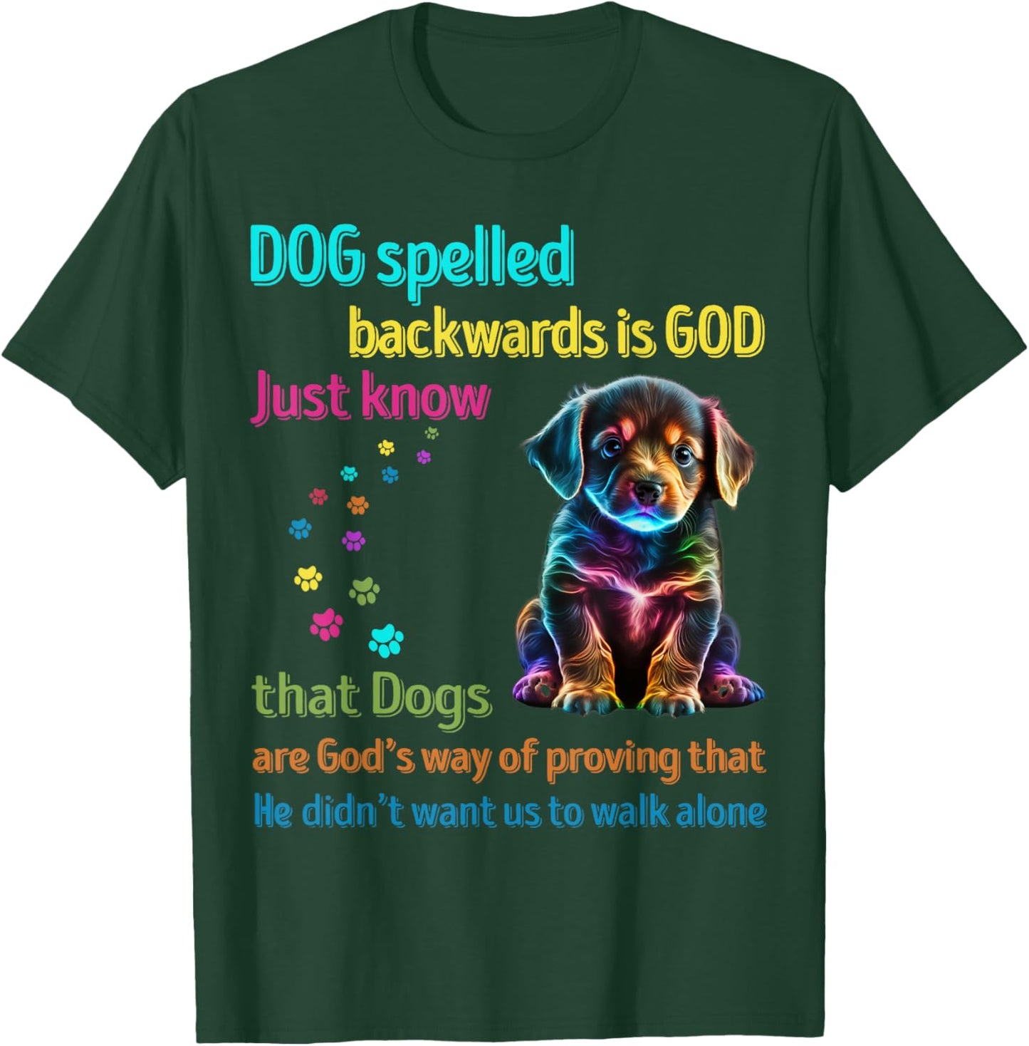 Dog Spelled Backwards Is God just know that Dogs Men Women Girls Kids T-Shirt - T-Shirt | Forest