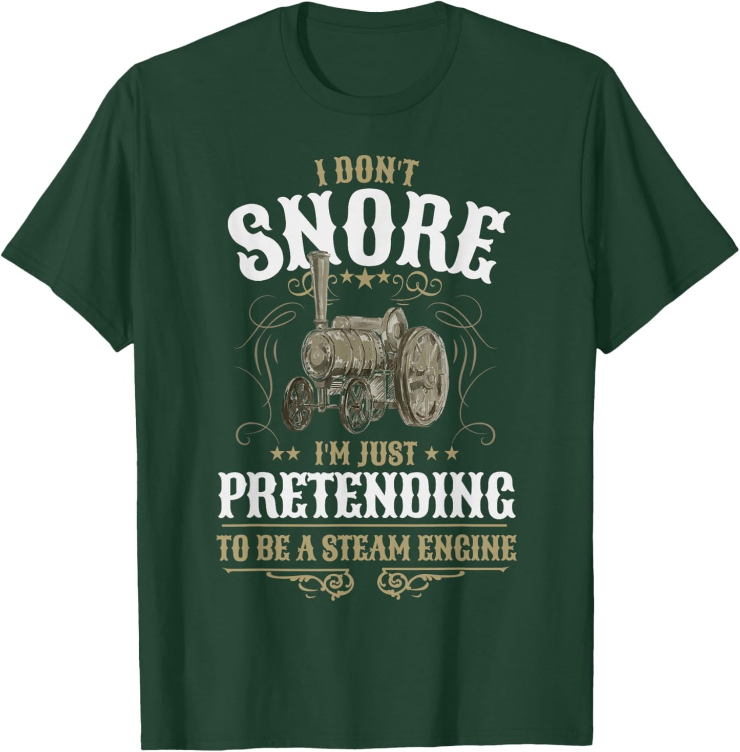 Steam Engine Idea & I Don't Snore Traction Engine T-Shirt - T-Shirt | Forest