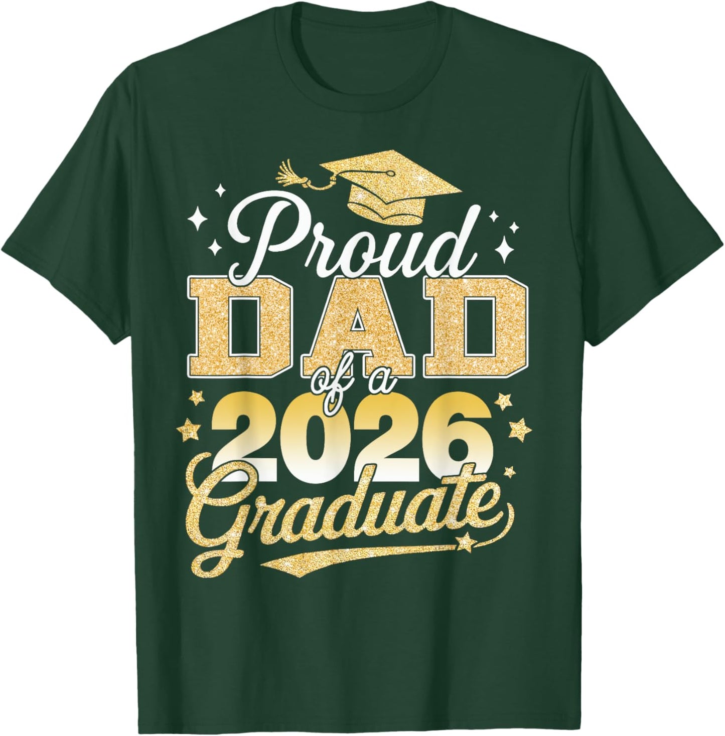 Proud Dad Of A Class Of 2026 Graduate Senior 26 Graduation T-Shirt - T-Shirt | Forest