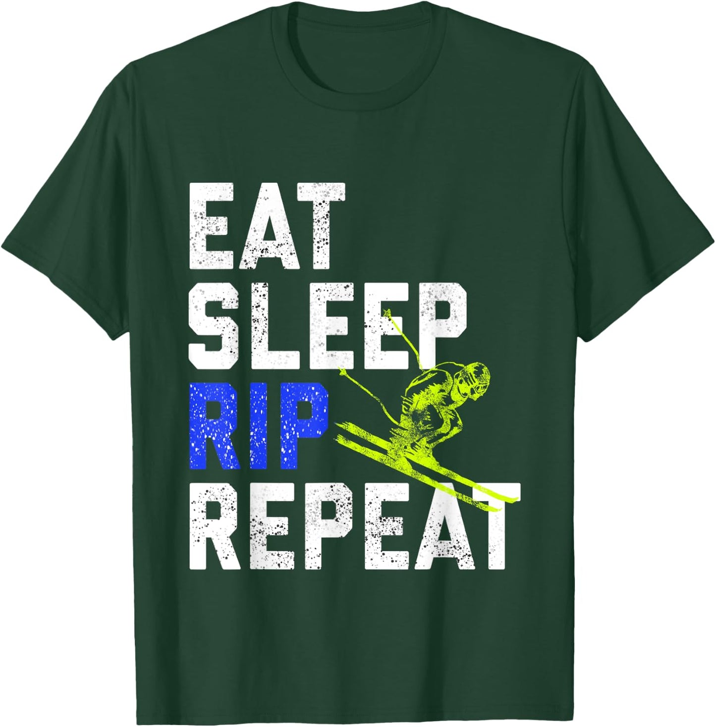 Eat Sleep Rip Repeat Ski Bum Snow Lover T-Shirt - T-Shirt | Forest