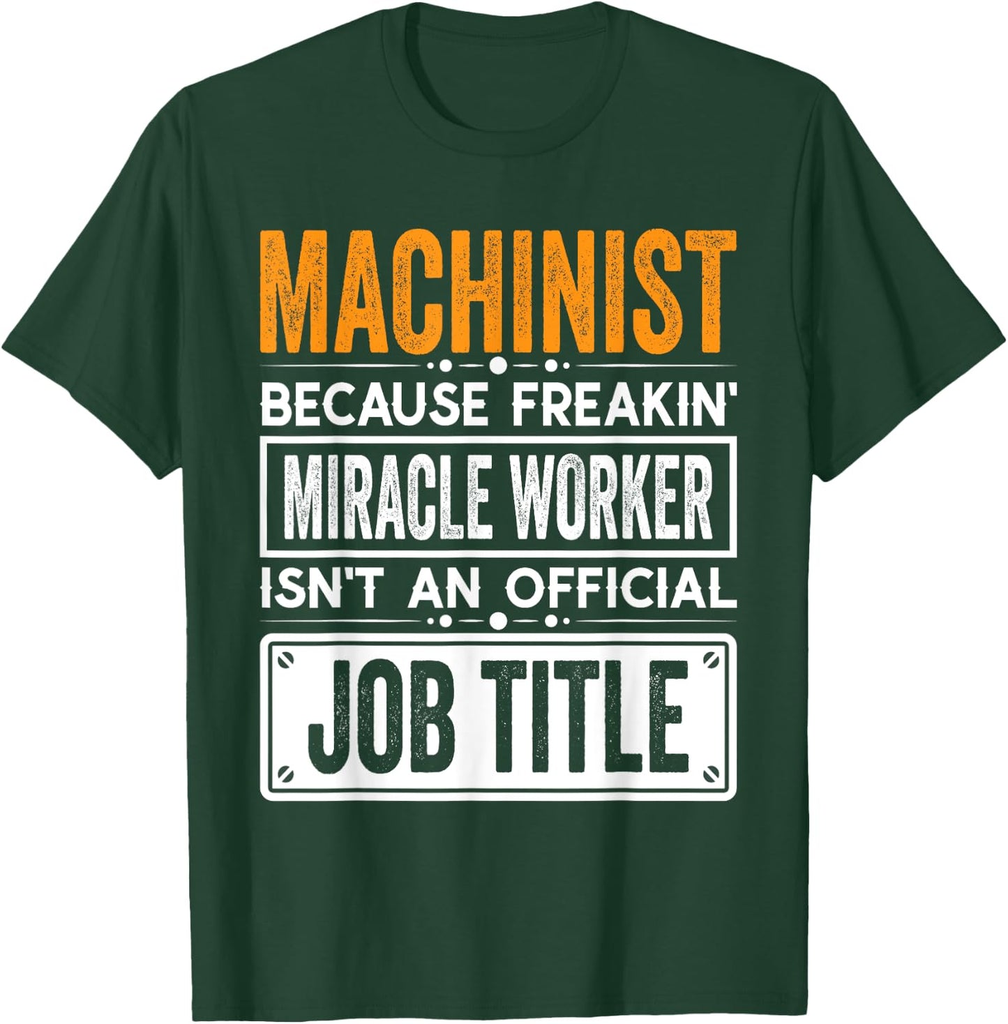Machinist Official Job Title - Funny Machinist's Job Quotes T-Shirt - T-Shirt | Forest