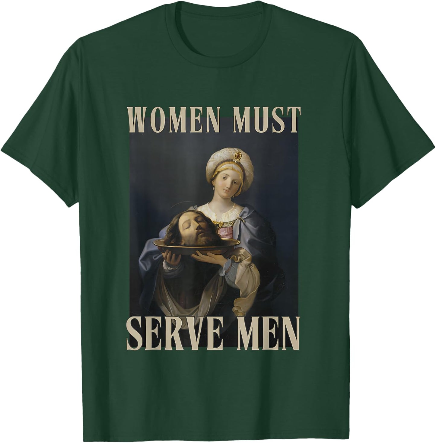Women Must Serve Men Feminist Misandrist Rights T-Shirt - T-Shirt | Forest