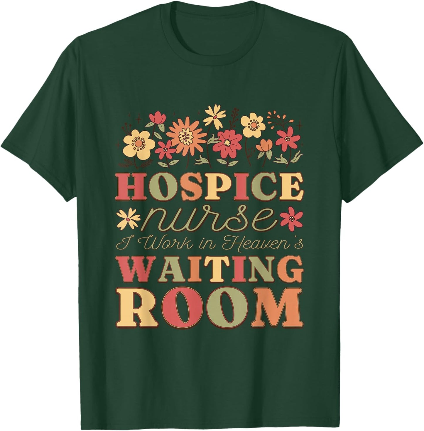 Hospice Nurse I Work In Heaven'S Waiting Room, Hospice Nurse T-Shirt - T-Shirt | Forest