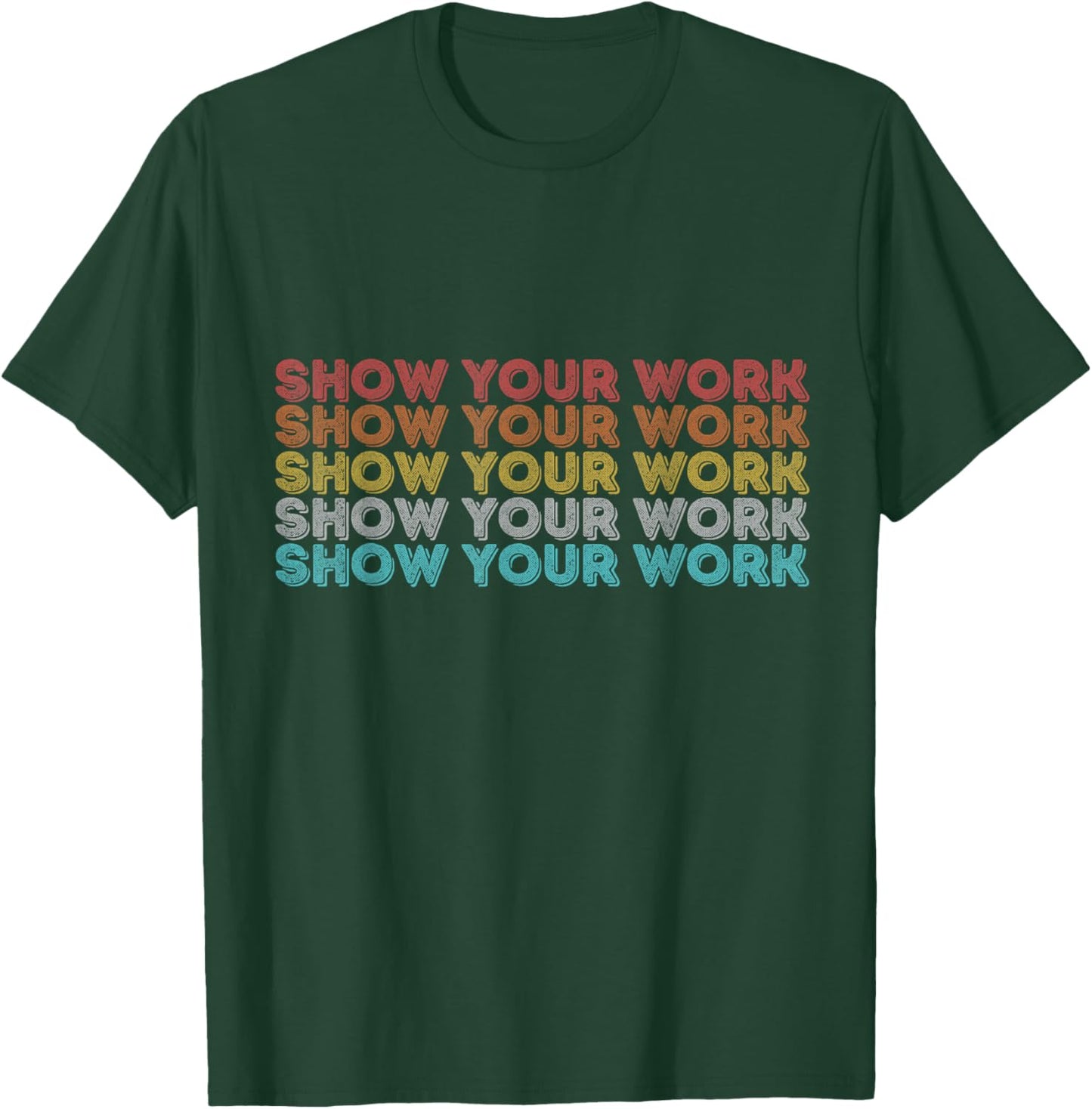 Vintage Retro Back to School Shirt Show Your Work T-Shirt - T-Shirt | Forest