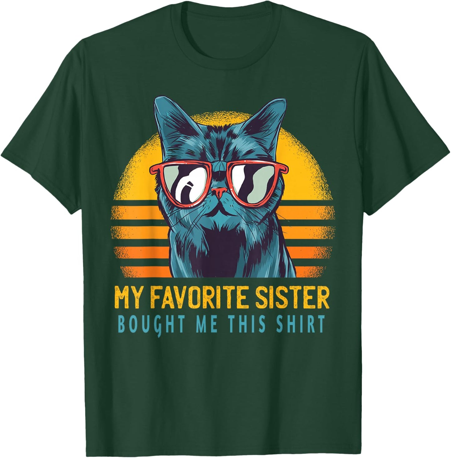 My Favorite Sister Bought Me This Shirt Funny Gift Cat Lover T-Shirt - T-Shirt | Forest