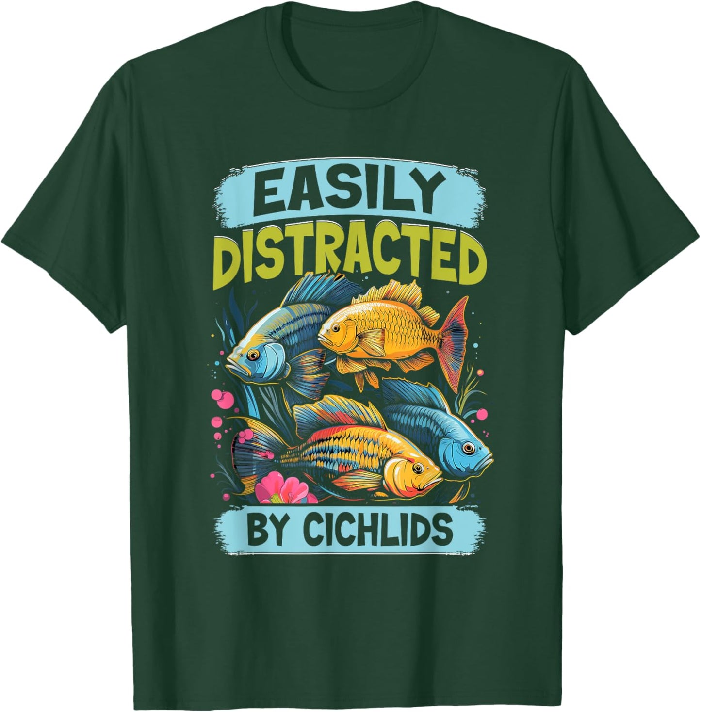 Easily Distracted By Cichlids Fish Lover Funny Aquarium T-Shirt - T-Shirt | Forest