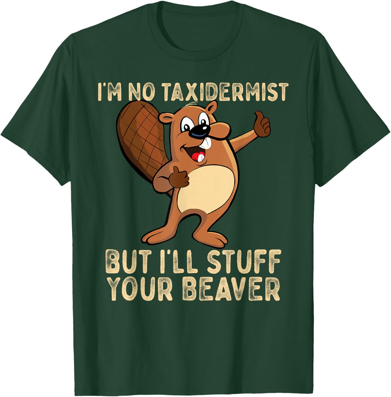 I'm No Taxidermist But I'll Stuff Your Beaver Funny Otter T-Shirt - T-Shirt | Forest