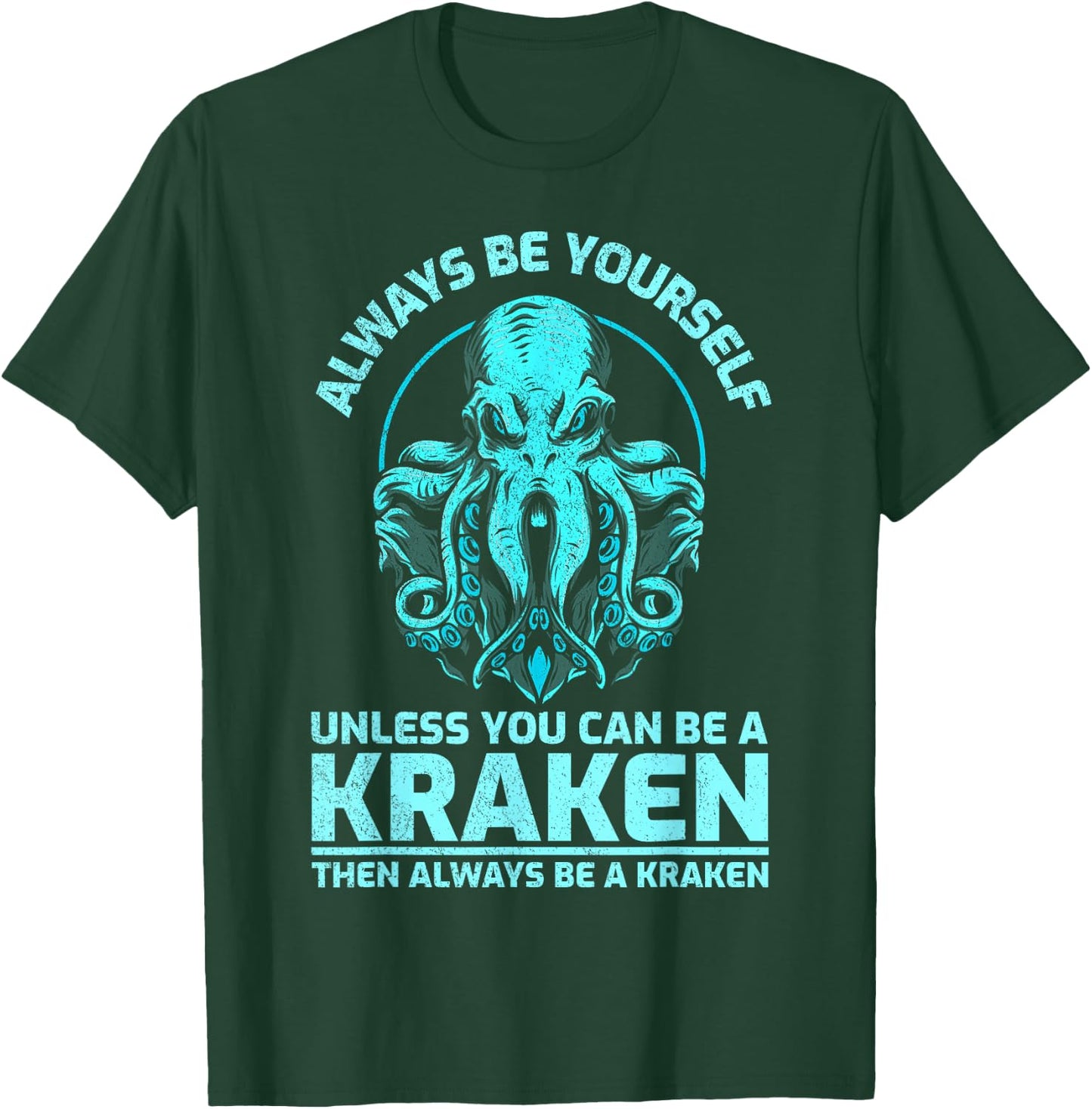 Always Be Yourself Unless You Can Be A Kraken, Funny Kraken T-Shirt - T-Shirt | Forest