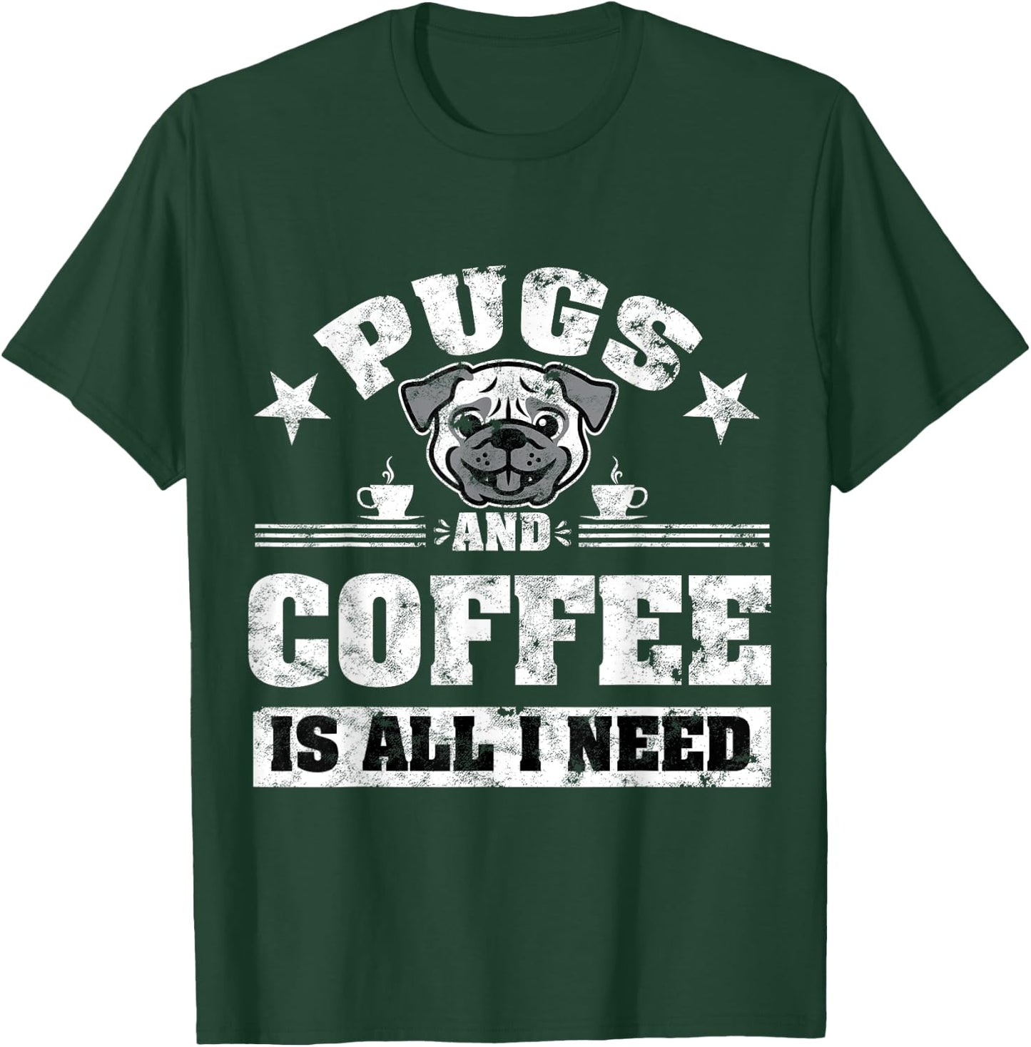 Pugs and Coffee is all i need Funny Pug Coffee T-Shirt - T-Shirt | Forest