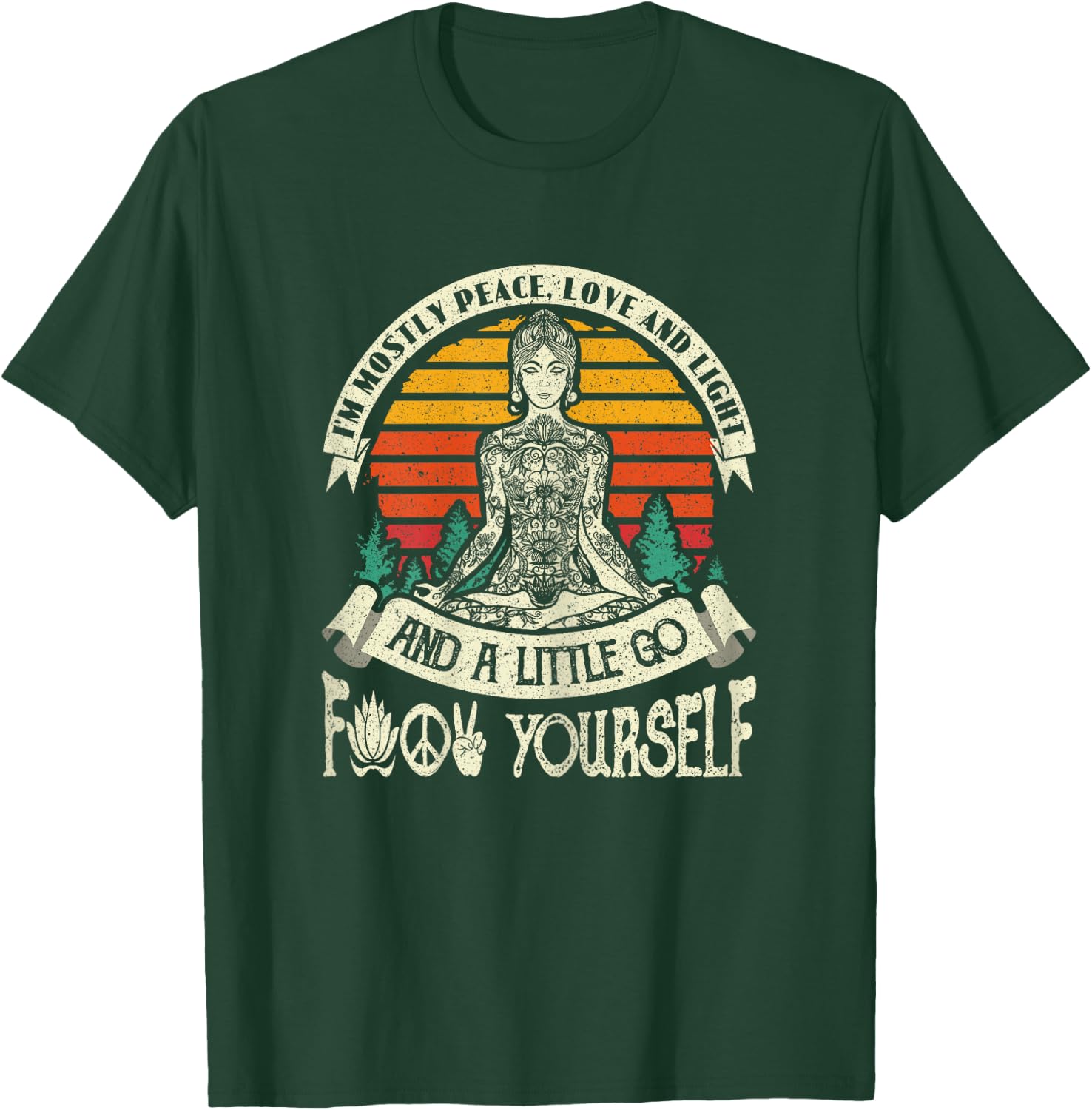 I'm Mostly Peace Love And Light & A Little Go Yoga T-Shirt - T-Shirt | Forest