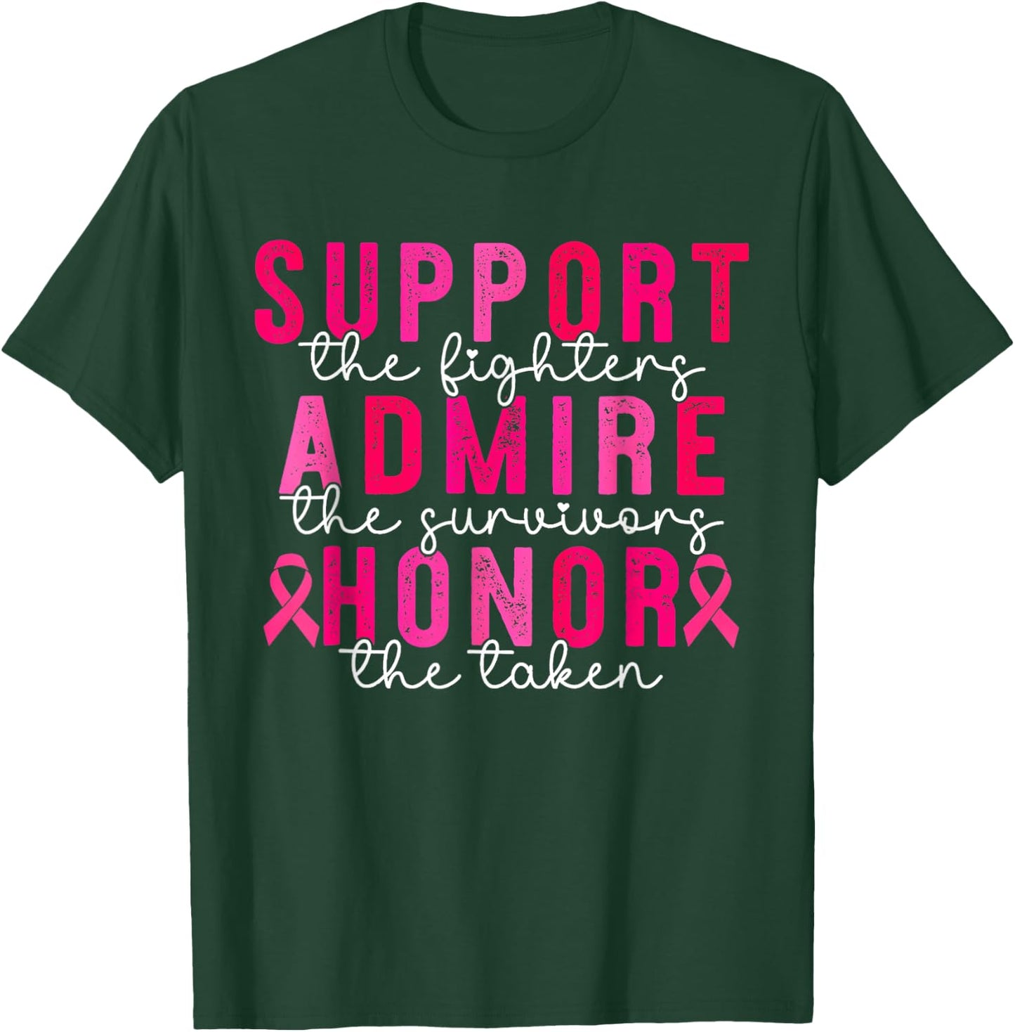 Support Admire Honor Breast Cancer Awareness Warrior Ribbon T-Shirt - T-Shirt | Forest