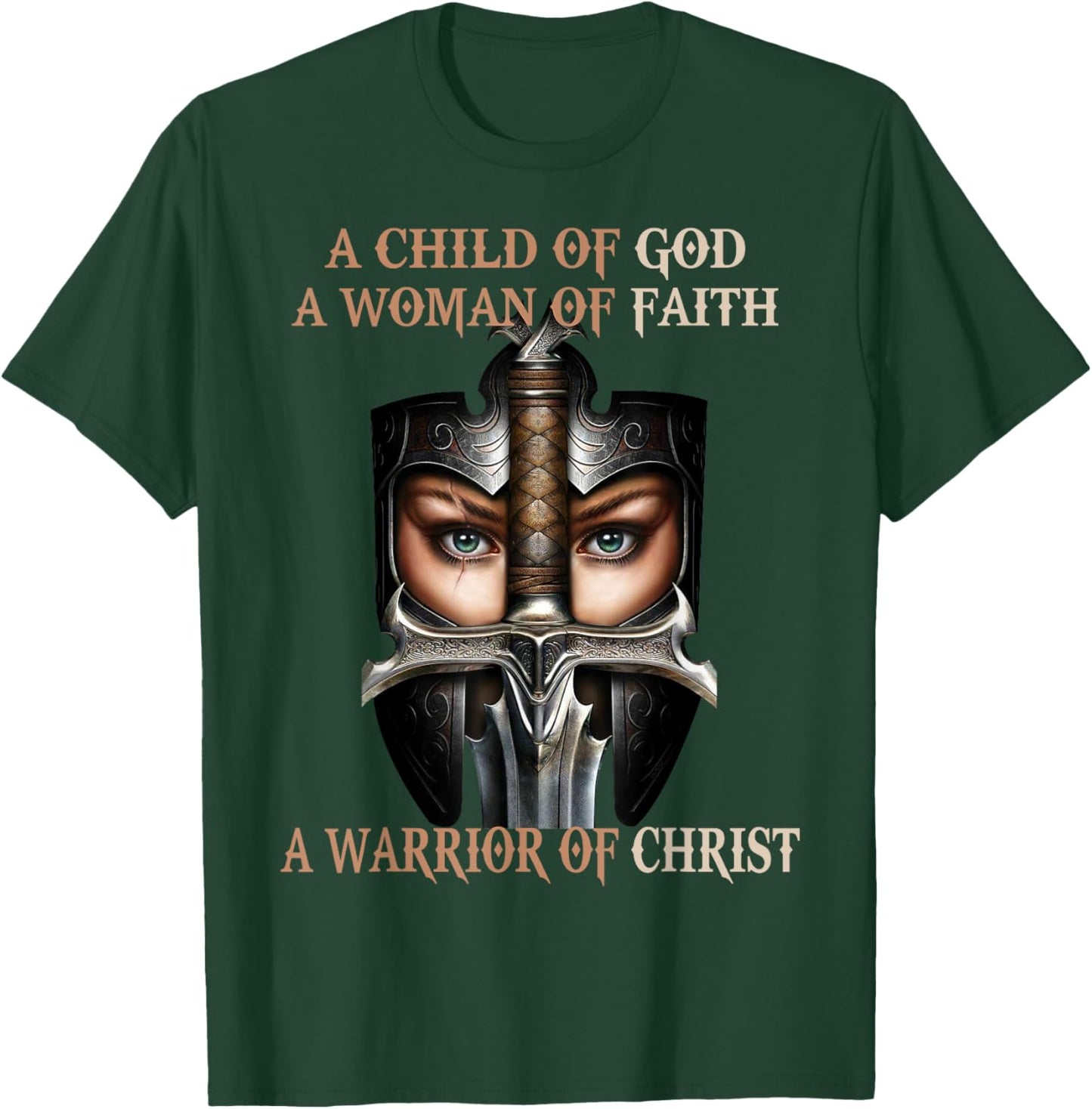 A Child Of God A Woman Of Faith A Warrior Of Christ T-Shirt - T-Shirt | Forest