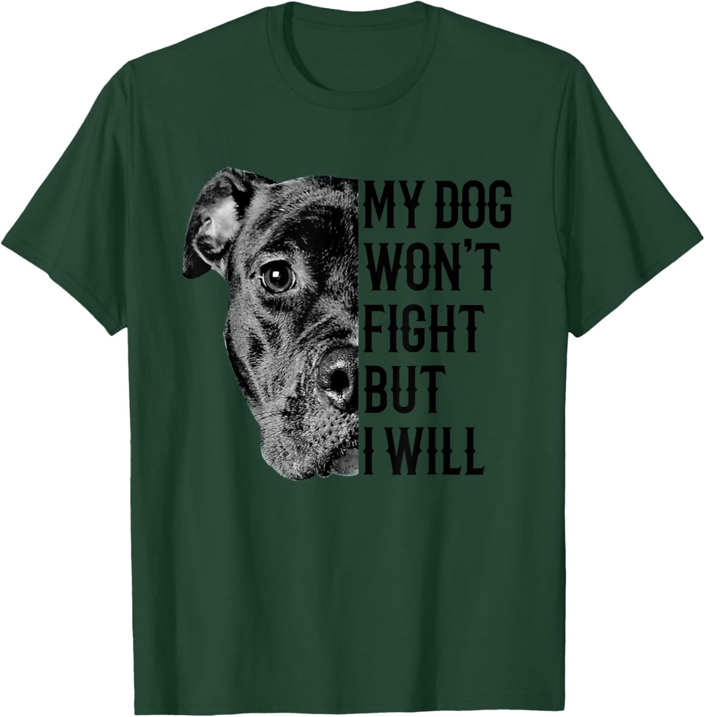 My Dog Won't Fight But I Will Dogs Lover Gift Pitbull Men Women Girls Kids T-Shirt - T-Shirt | Forest