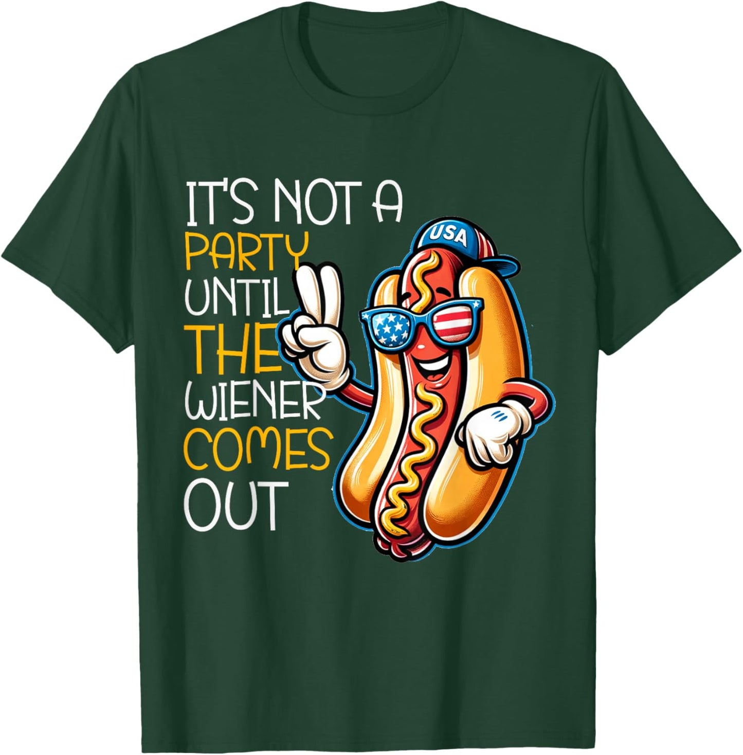It's Not A Party Until The Wiener Comes Out Funny Hot Dogs T-Shirt - T-Shirt | Forest