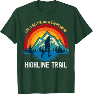 Life Is Better When You're Hiking Highline Trail T-Shirt - T-Shirt | Forest