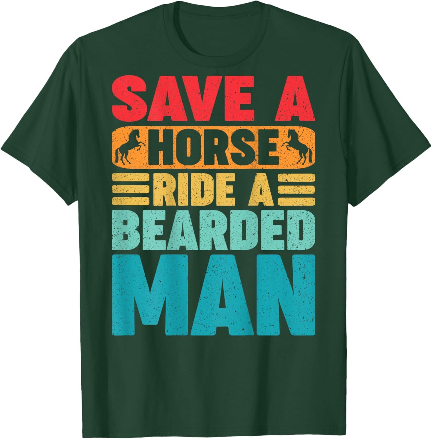 Save A Horse Ride A Bearded Man Beard Owner Funny (On Back) T-Shirt - T-Shirt | Forest