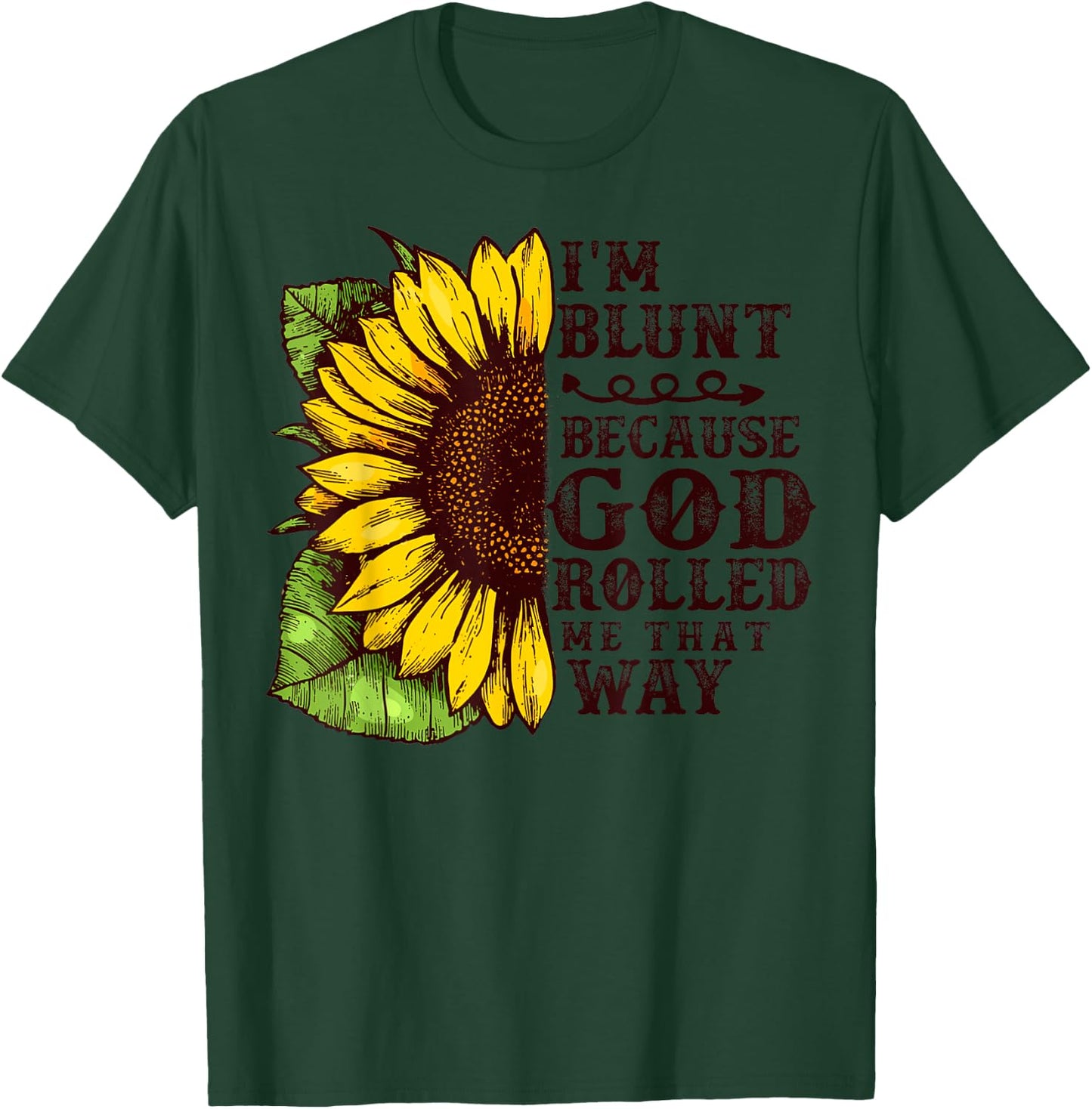 Christ Sunflower I'm Blunt Because God Rolled Me that way T-Shirt - T-Shirt | Forest
