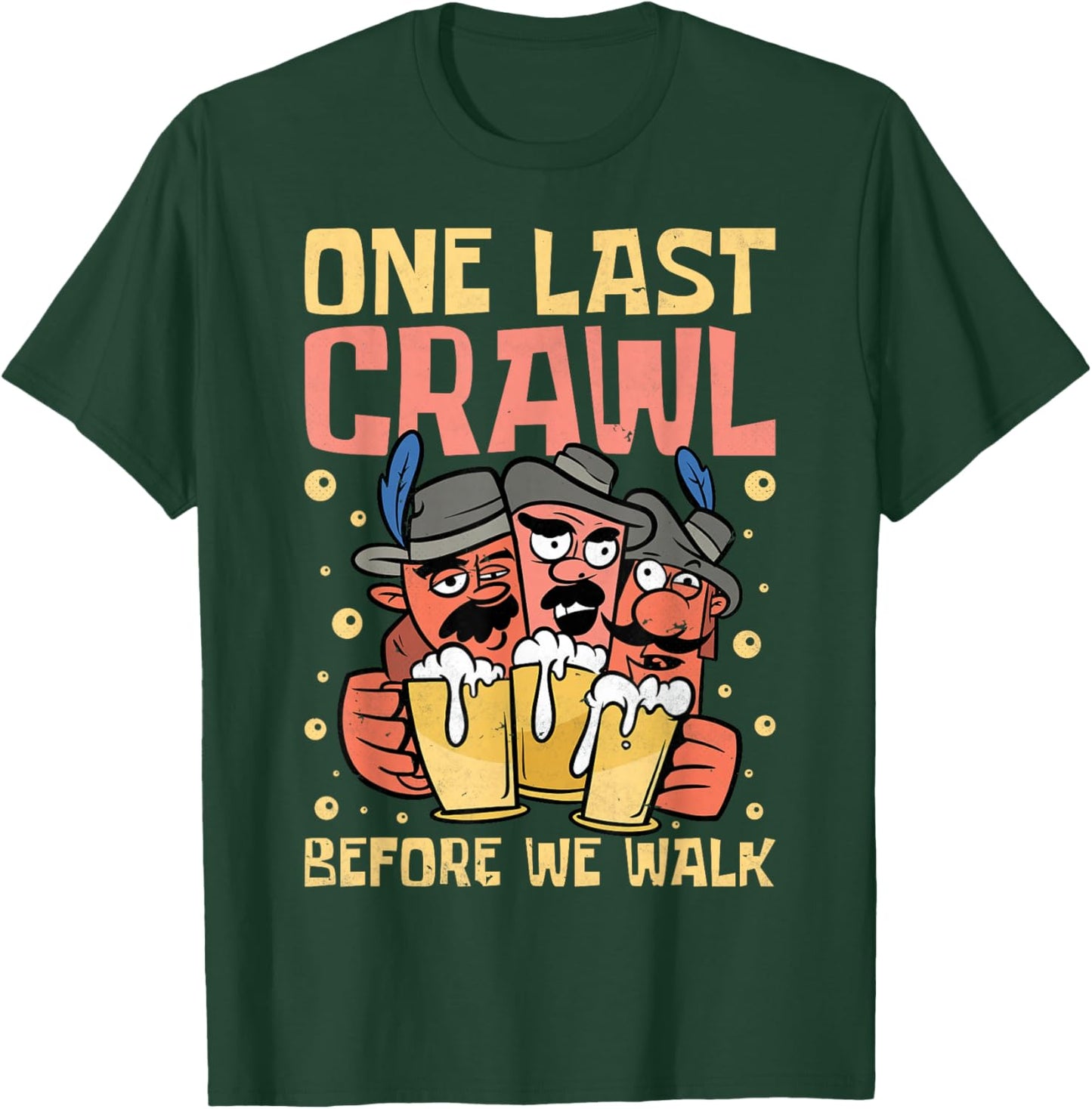 One Last Crawl Before We Walk, Craft Beer Bar Pub Hopping T-Shirt - T-Shirt | Forest