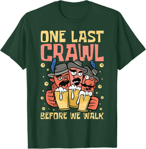One Last Crawl Before We Walk, Craft Beer Bar Pub Hopping T-Shirt - T-Shirt | Forest