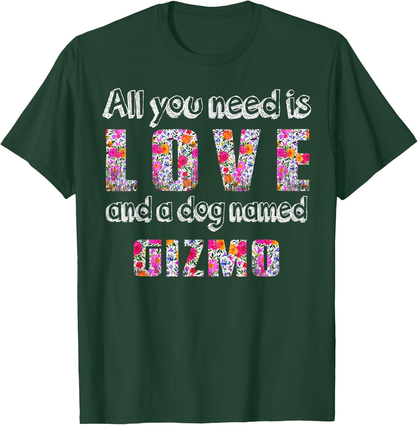 All you need is love and a dog named gizmo Vintage Floral Men Women Kids T-Shirt - T-Shirt | Forest
