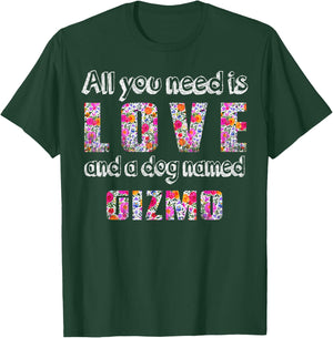 All you need is love and a dog named gizmo Vintage Floral Men Women Kids T-Shirt - T-Shirt | Forest