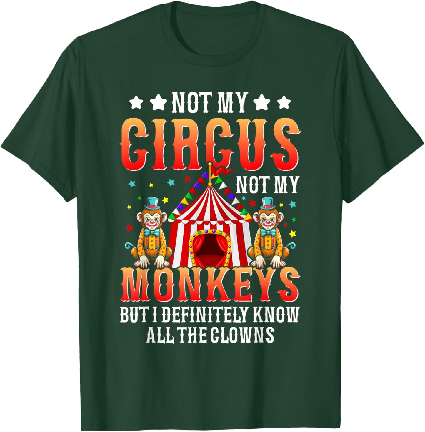 Funny Not My Circus Not My Monkeys But I Know All The Clowns T-Shirt - T-Shirt | Forest