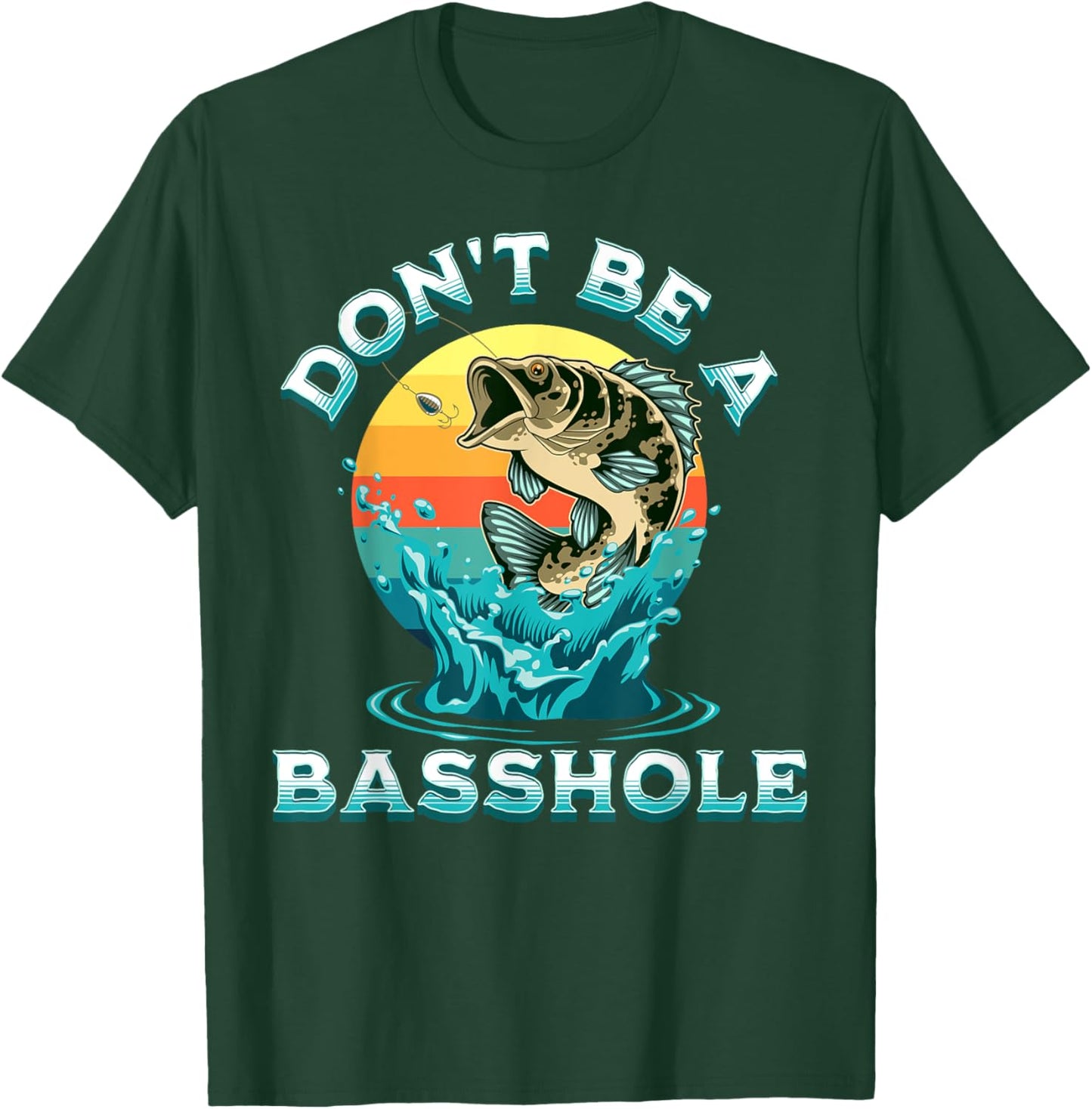 Funny Fisherman Saying, Fishing Pun, Don't Be A Basshole T-Shirt - T-Shirt | Forest