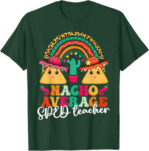 Nacho Average SPED Teacher Cinco De Mayo Mexican Fiesta Men Women