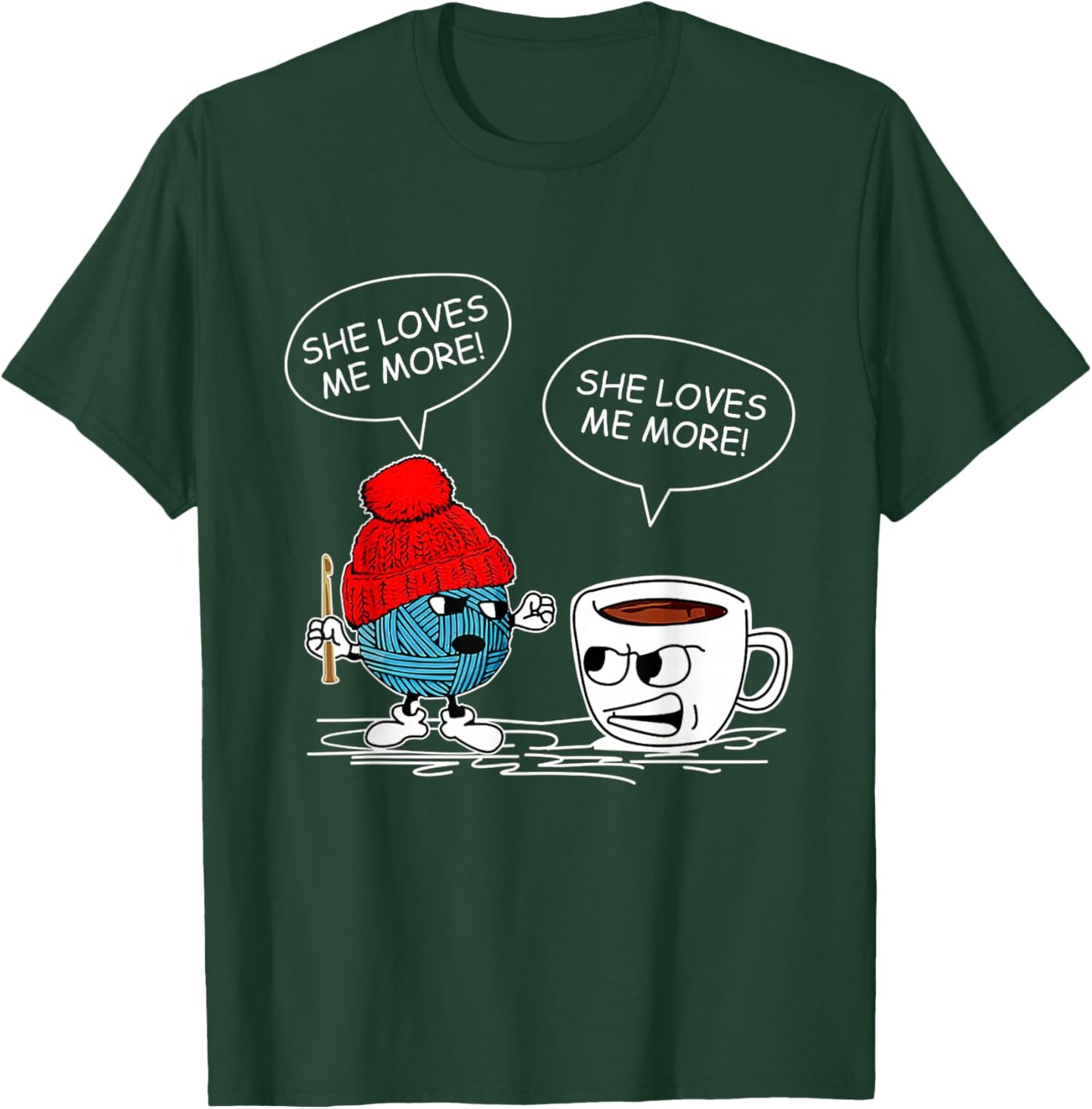 She Loves Me More Crochet Yarn And Coffee Funny Crocheting T-Shirt - T-Shirt | Forest