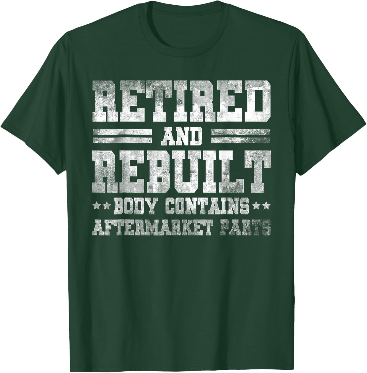 Vintage Retired And Rebuilt Body Contains Aftermarket Part T-Shirt - T-Shirt | Forest