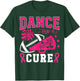 Dance For A Cure Breast Cancer Pink Ribbon Dance Team T-Shirt - T-Shirt | Forest