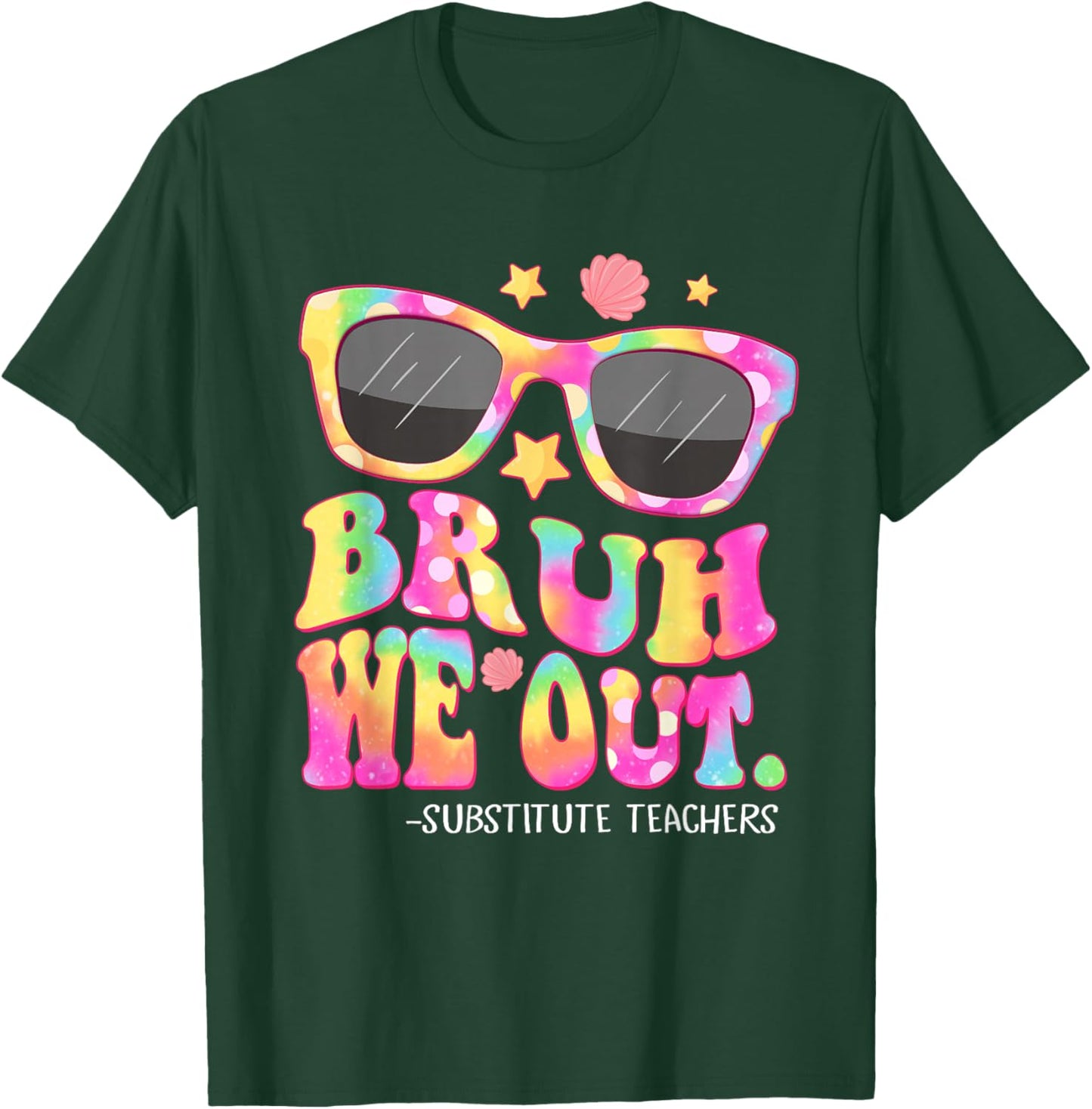 Bruh We Out Substitute Teachers Tie Dye Last Day Of School T-Shirt - T-Shirt | Forest
