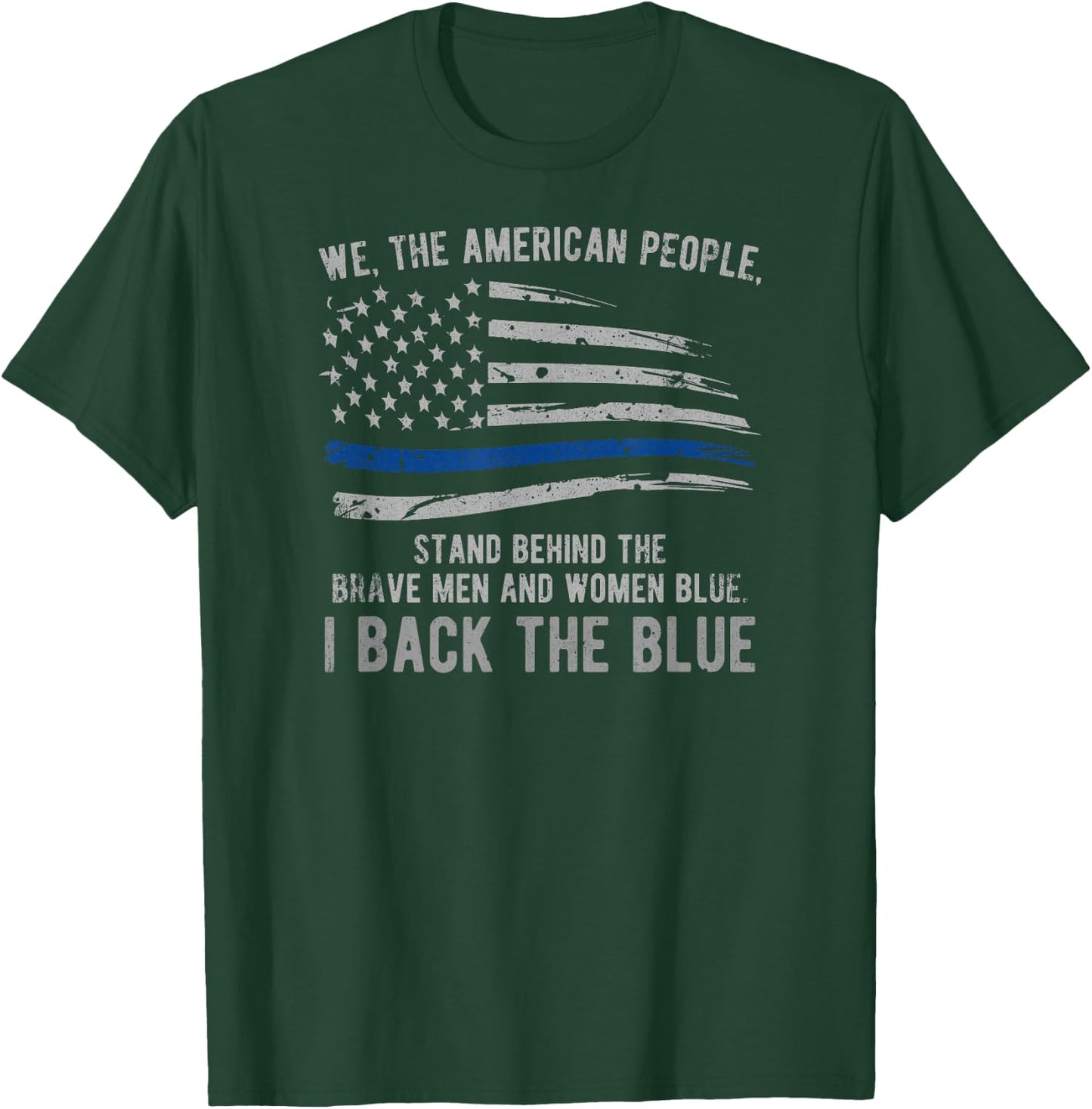 We, Americans Stand Behind Thin Blue Line - I Back The Blue T-Shirt - T-Shirt | Forest