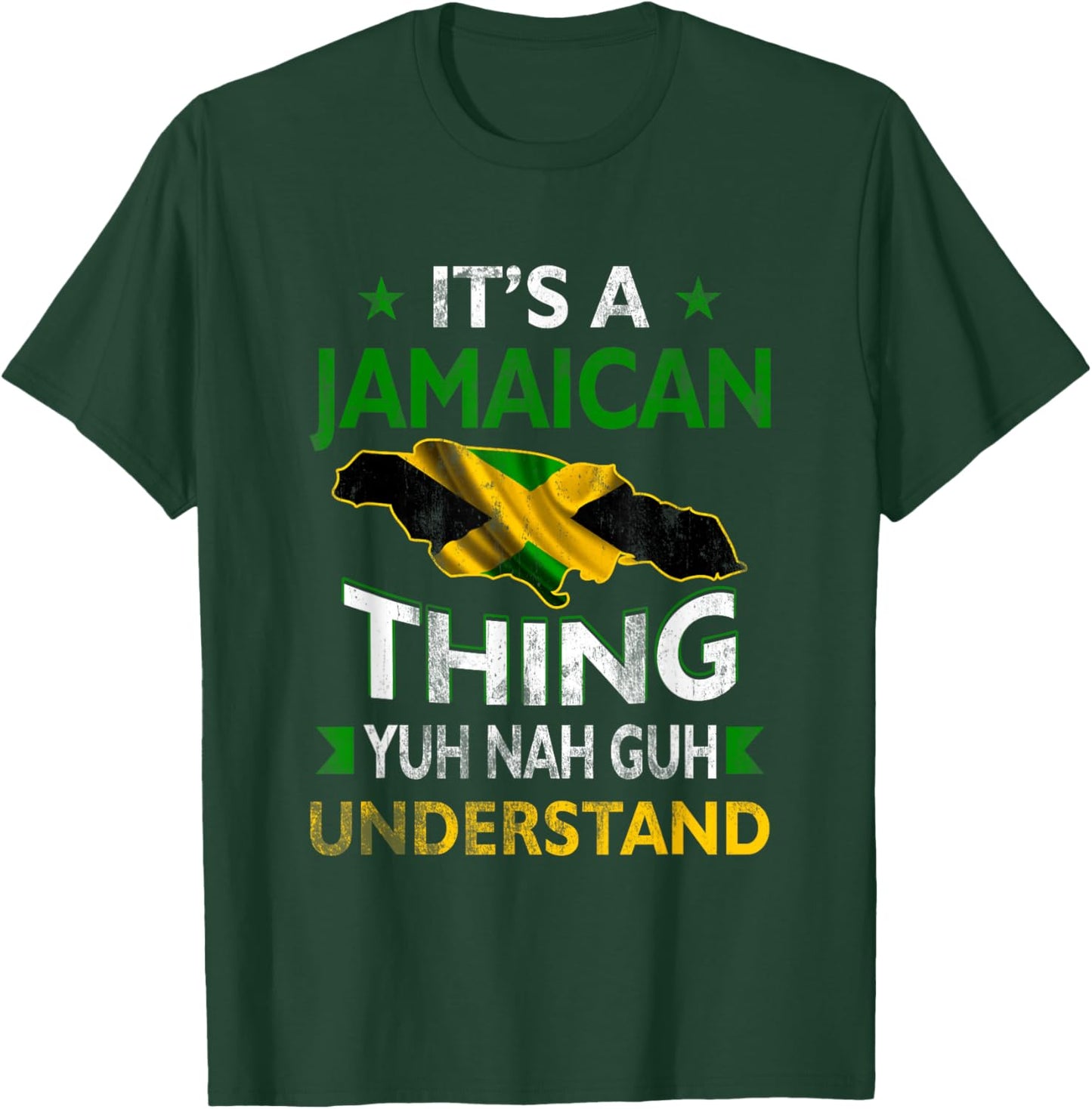Yuh Nah Guh Understand Its a Jamaican Thing Jamaica Flag T-Shirt - T-Shirt | Forest