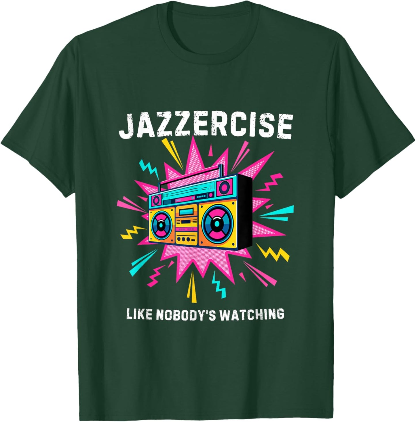 Jazzercise Like Nobody's Watching | Retro 80s Fitness T-Shirt - T-Shirt | Forest