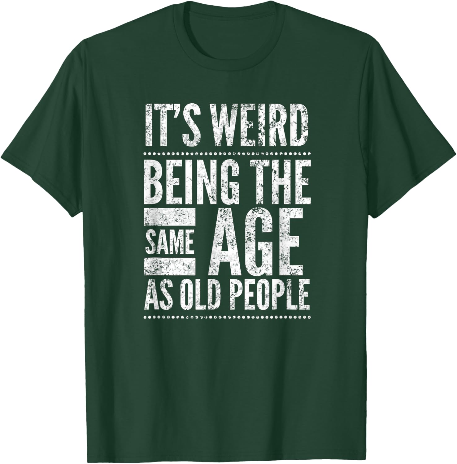 It's Weird Being The Same Age As Old People, by Yoray T-Shirt - T-Shirt | Forest