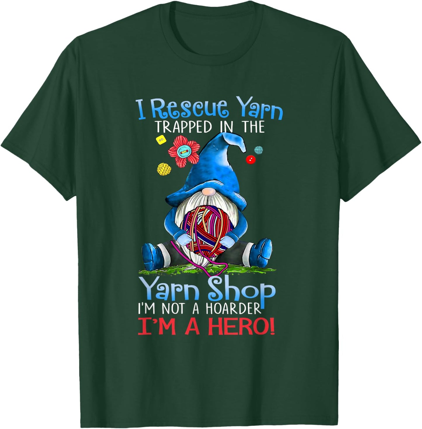 Yarn Knitting Crochet Hoarder Gnome Funny Gift Apparel Small T-Shirt - T-Shirt | Forest