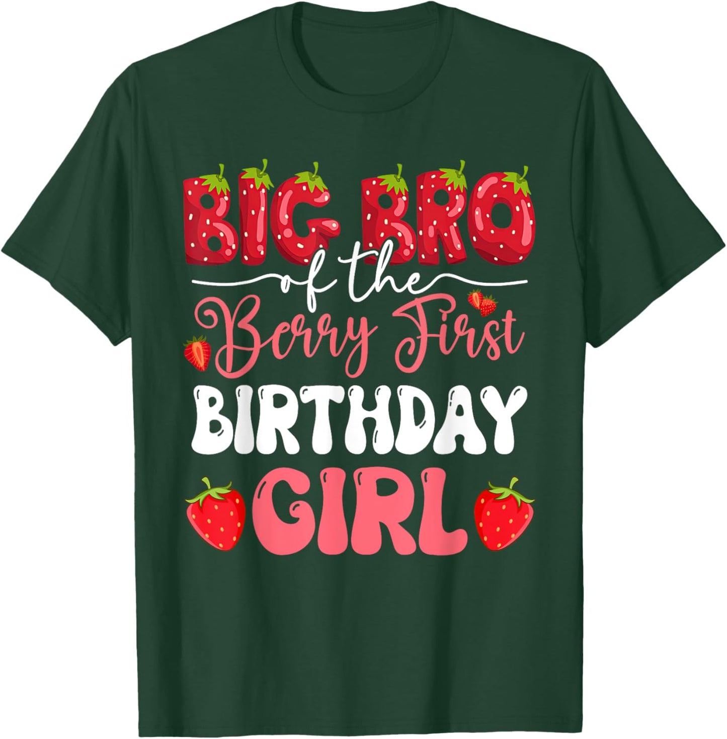 Big Bro of The Berry First Birthday of Girl Strawberry T-Shirt - T-Shirt | Forest