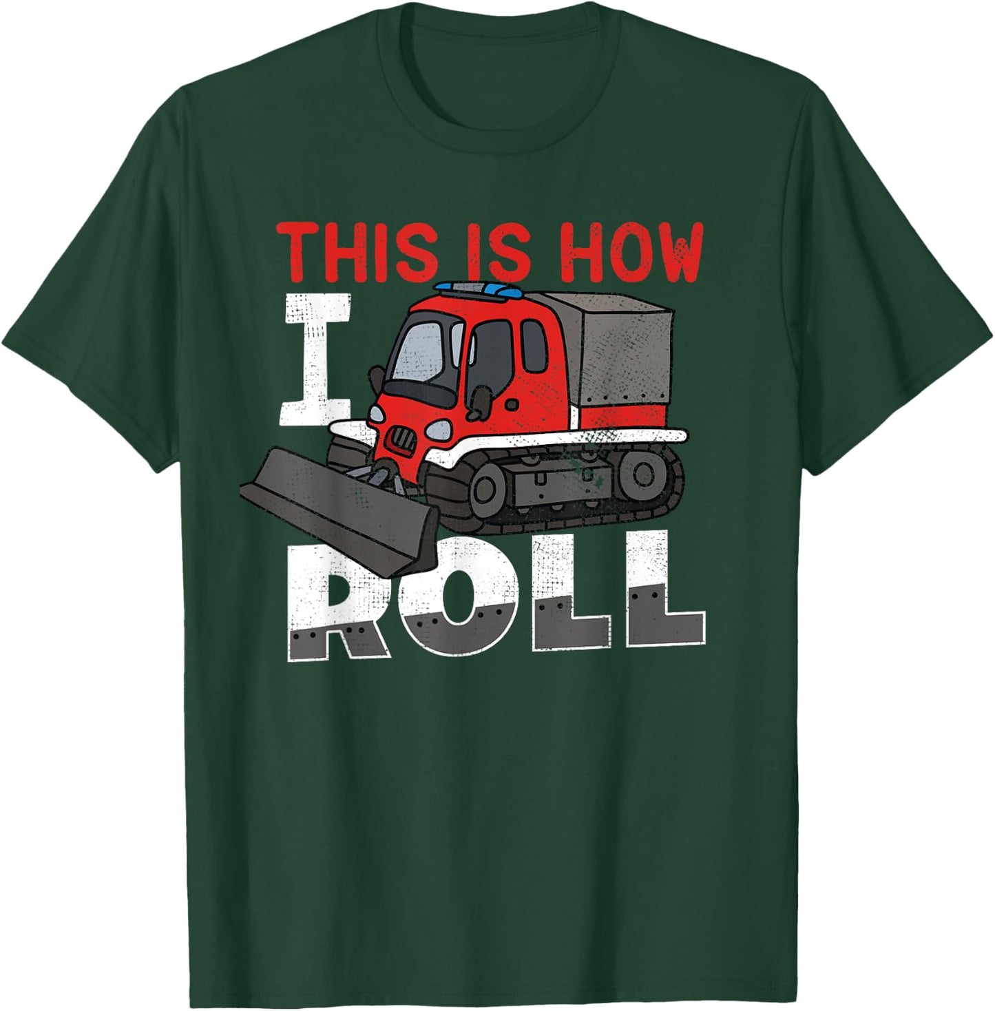 Snow Groomer Funny Shirt | This Is How I Roll T-Shirt - T-Shirt | Forest