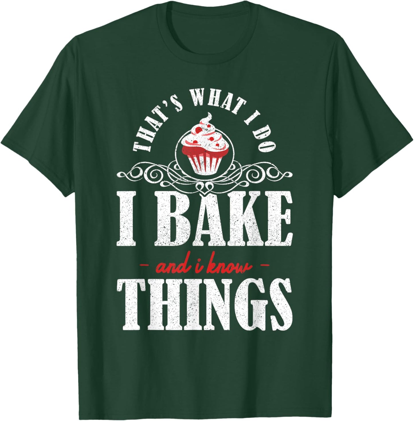 Thats what I do Bake and I Know Things Cupcake Baking T-Shirt - T-Shirt | Forest