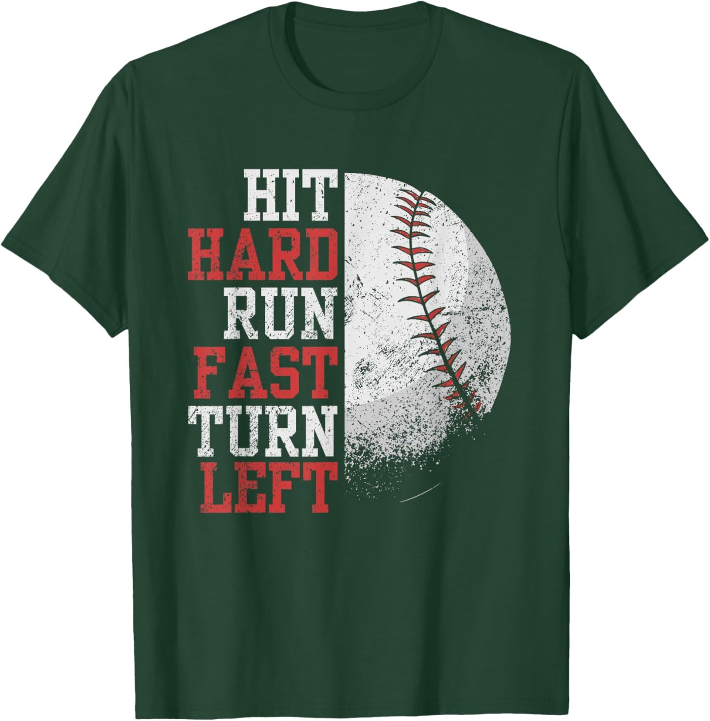 Hit Hard Run Fast Turn Left Funny Baseball Player Fan Funny T-Shirt - T-Shirt | Forest