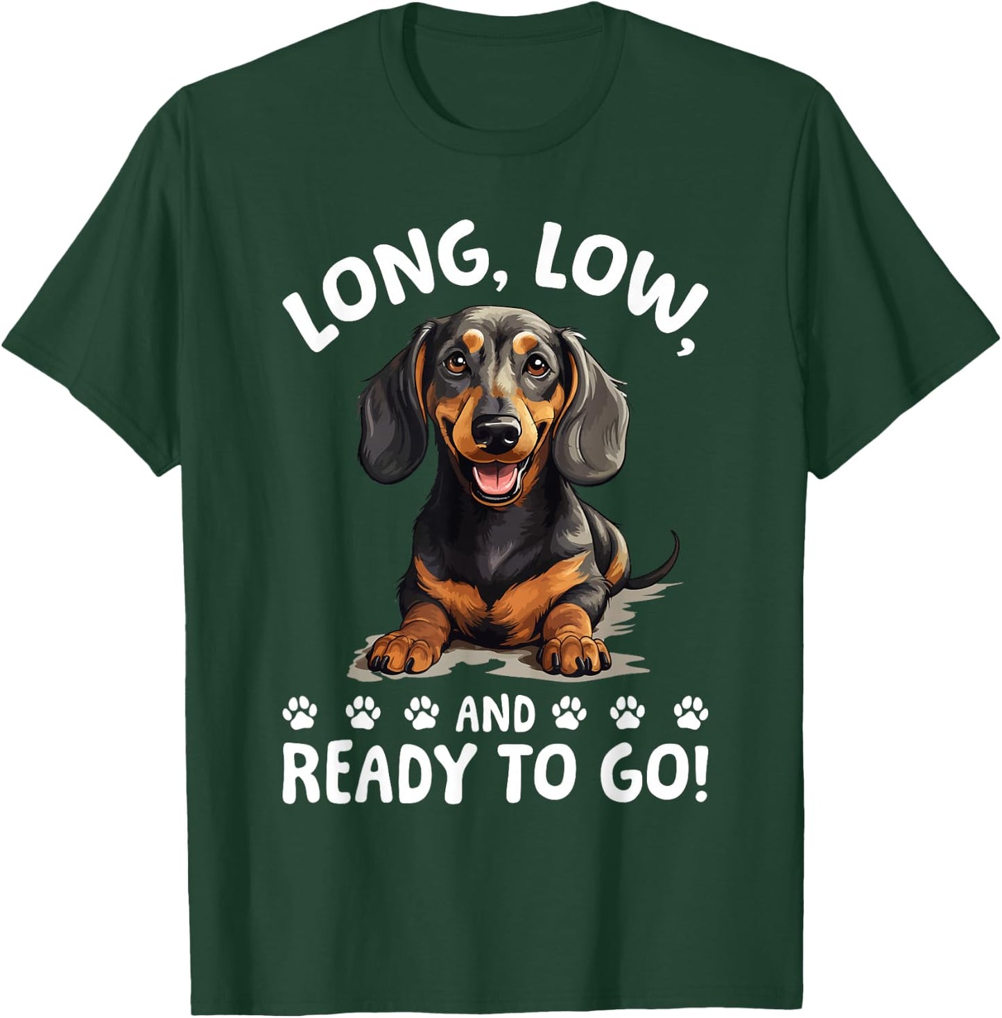 Funny Dachshund Doxie Wiener Animal Long, low, and ready to T-Shirt - T-Shirt | Forest