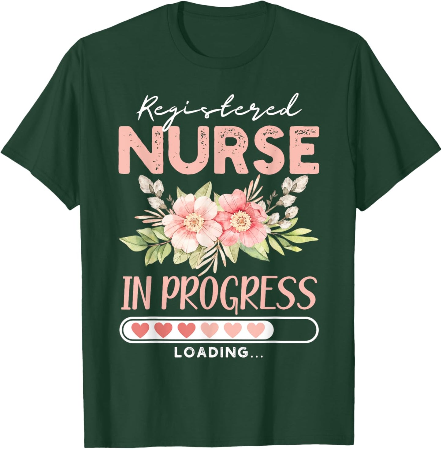 Nursing Student RN loading Cute Registered Nurse In Progress T-Shirt - T-Shirt | Forest