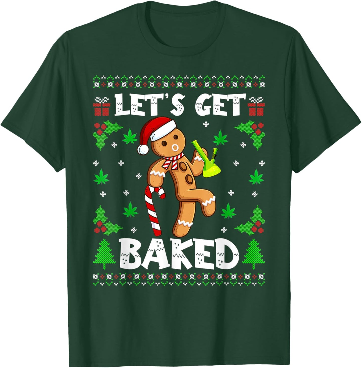 Let's Get Baked Gingerbread Man Weed Funny Christmas Cookie T-Shirt - T-Shirt | Forest