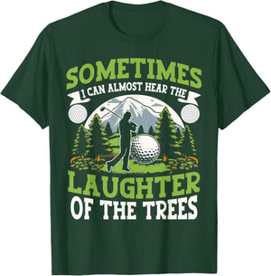 Funny Golf Player I Can Hear The Laughter Of The Trees T-Shirt - T-Shirt | Forest